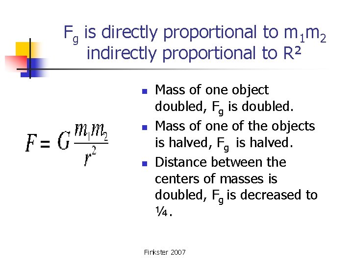 Fg is directly proportional to m 1 m 2 indirectly proportional to R² n