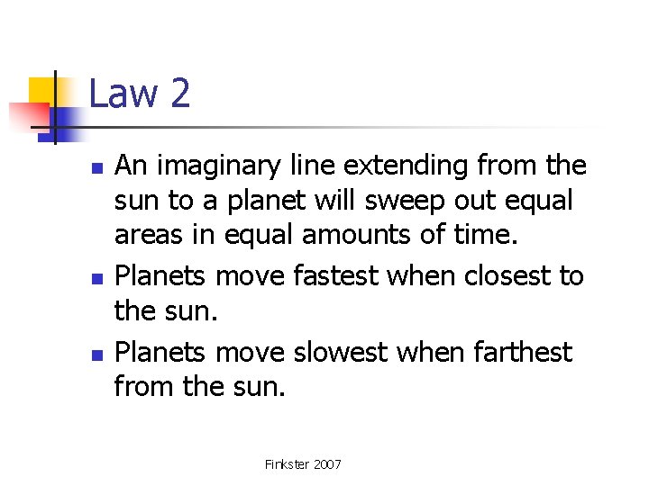 Law 2 n n n An imaginary line extending from the sun to a