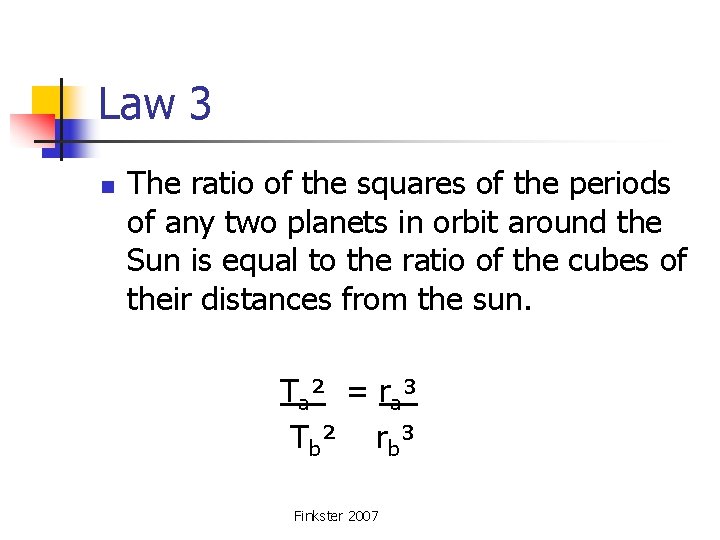 Law 3 n The ratio of the squares of the periods of any two