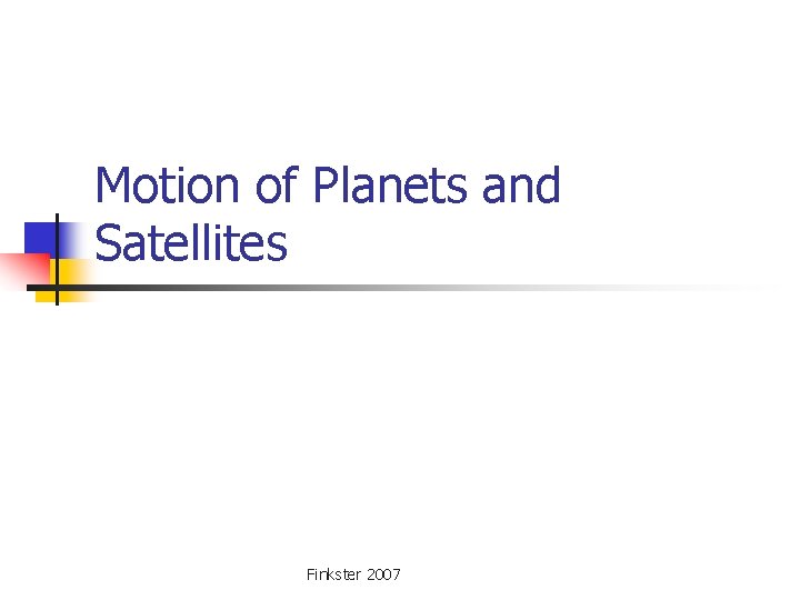 Motion of Planets and Satellites Finkster 2007 