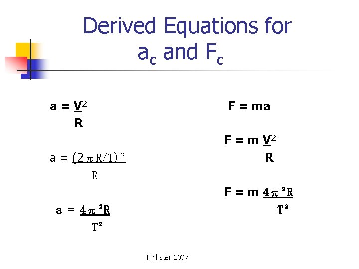  Derived Equations for ac and Fc a = V 2 R F =