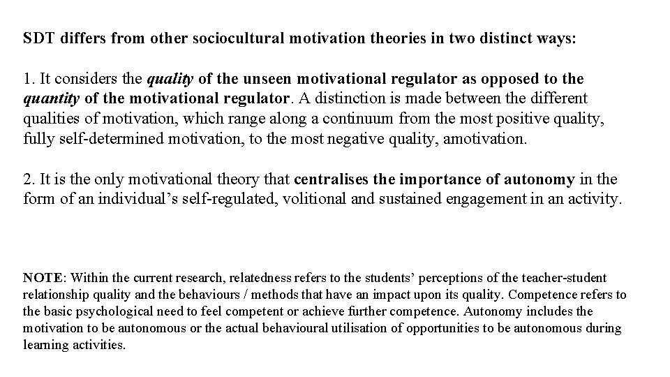 SDT differs from other sociocultural motivation theories in two distinct ways: 1. It considers