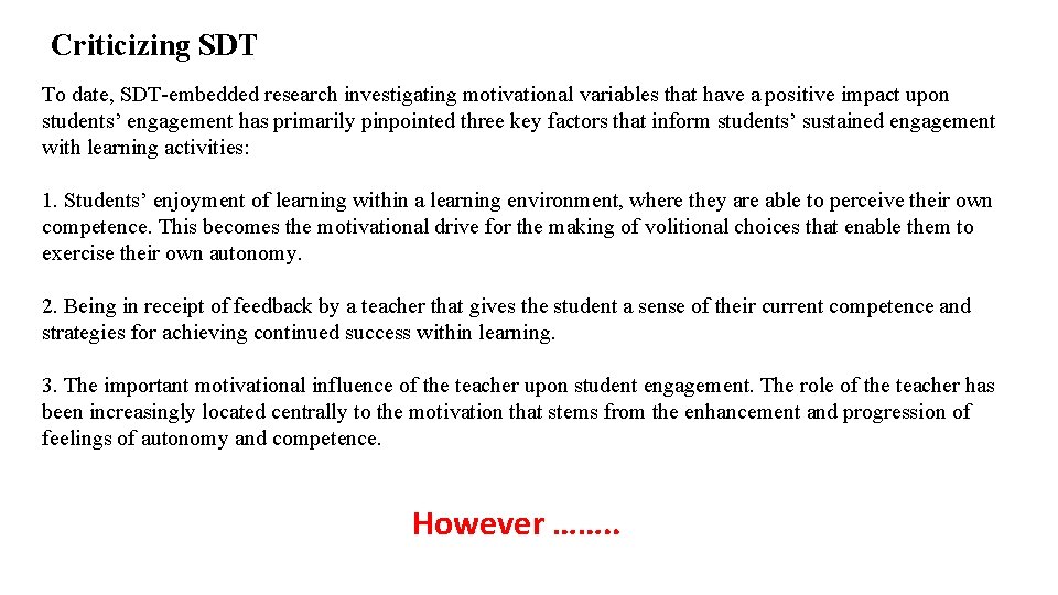 Criticizing SDT To date, SDT-embedded research investigating motivational variables that have a positive impact