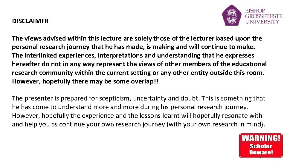 DISCLAIMER The views advised within this lecture are solely those of the lecturer based