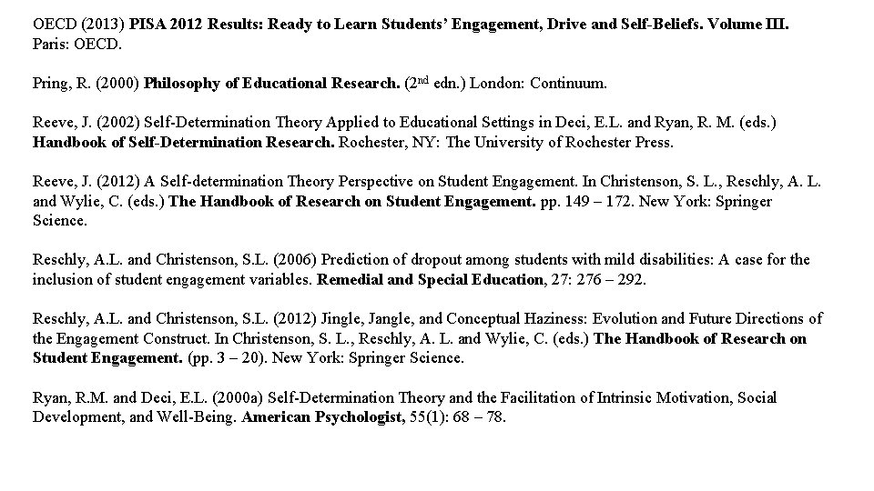 OECD (2013) PISA 2012 Results: Ready to Learn Students’ Engagement, Drive and Self-Beliefs. Volume