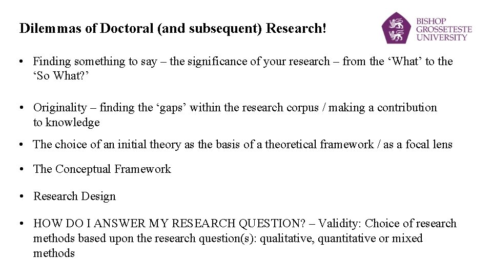 Dilemmas of Doctoral (and subsequent) Research! • Finding something to say – the significance