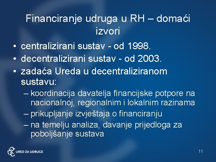 Financiranje udruga u RH – domaći izvori • centralizirani sustav - od 1998. •
