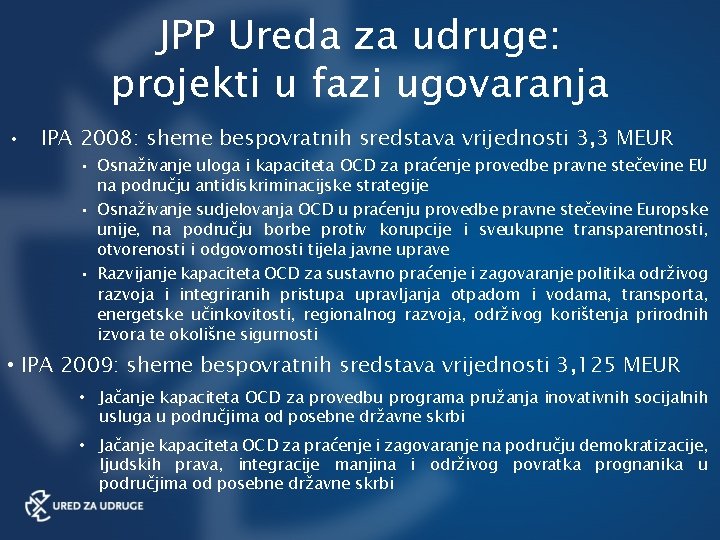 JPP Ureda za udruge: projekti u fazi ugovaranja • IPA 2008: sheme bespovratnih sredstava