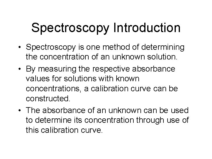 Spectroscopy Introduction • Spectroscopy is one method of determining the concentration of an unknown
