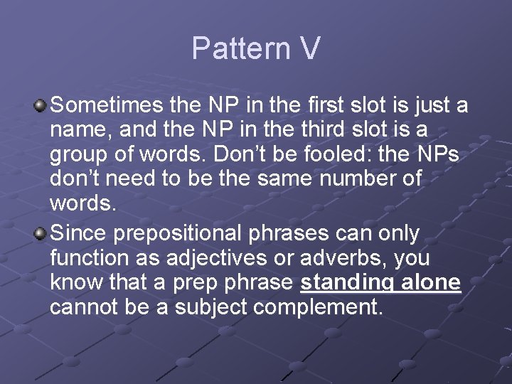 Pattern V Sometimes the NP in the first slot is just a name, and