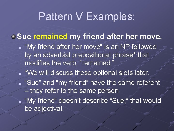 Pattern V Examples: Sue remained my friend after her move. n n “My friend