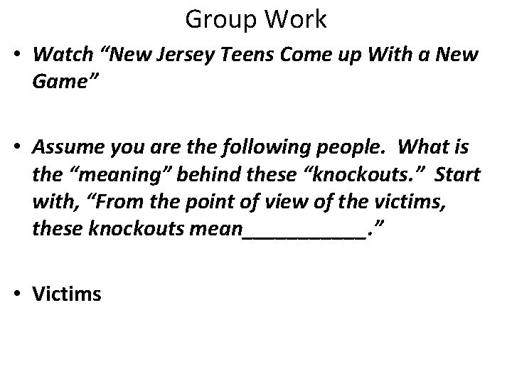 Group Work • Watch “New Jersey Teens Come up With a New Game” •