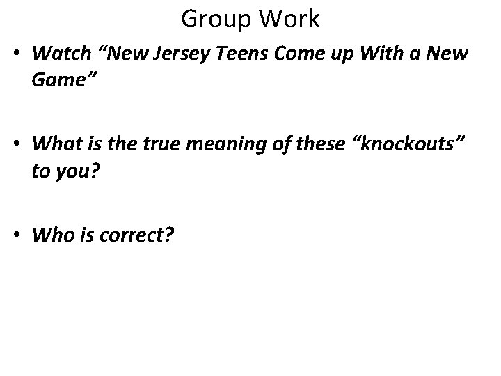 Group Work • Watch “New Jersey Teens Come up With a New Game” •