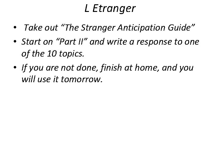 L Etranger • Take out “The Stranger Anticipation Guide” • Start on “Part II”