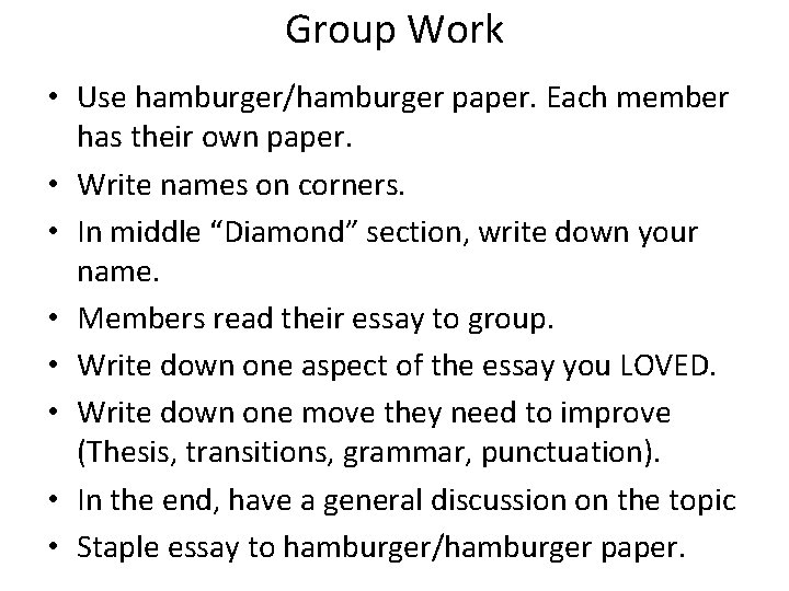 Group Work • Use hamburger/hamburger paper. Each member has their own paper. • Write