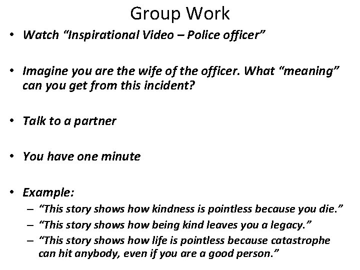 Group Work • Watch “Inspirational Video – Police officer” • Imagine you are the