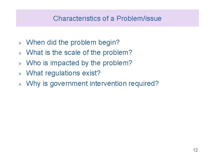 Characteristics of a Problem/issue Ø Ø Ø When did the problem begin? What is