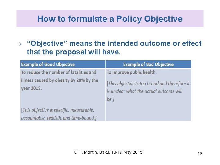 How to formulate a Policy Objective Ø “Objective” means the intended outcome or effect