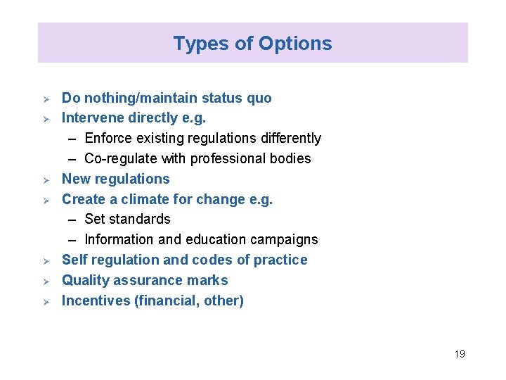 Types of Options Ø Ø Ø Ø Do nothing/maintain status quo Intervene directly e.