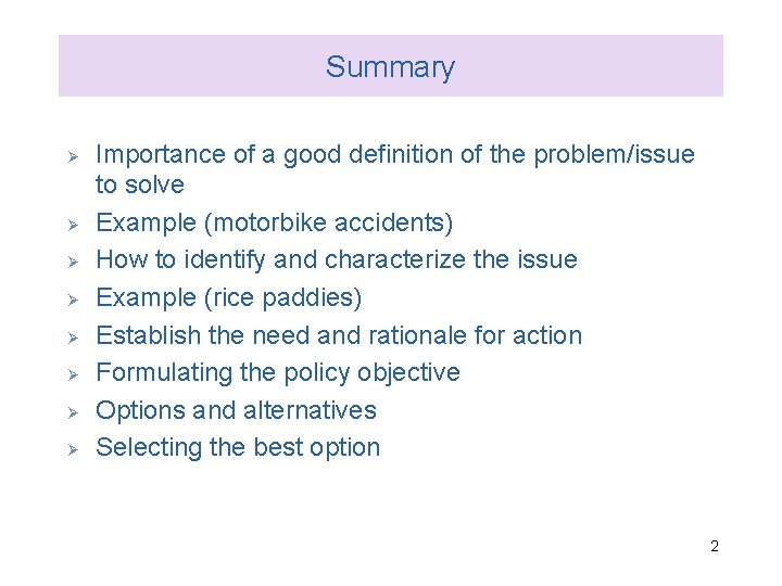 Summary Ø Ø Ø Ø Importance of a good definition of the problem/issue to