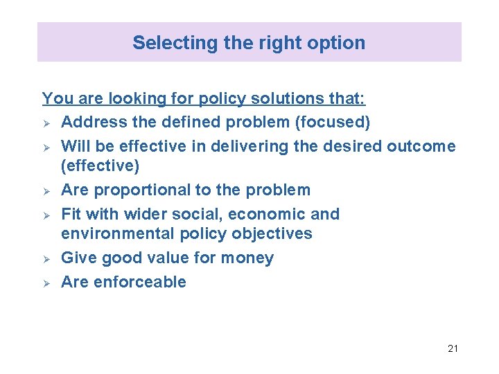 Selecting the right option You are looking for policy solutions that: Ø Address the