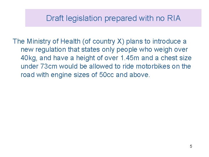 Draft legislation prepared with no RIA The Ministry of Health (of country X) plans
