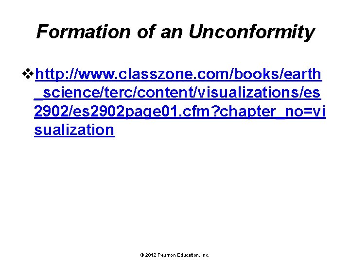 Formation of an Unconformity vhttp: //www. classzone. com/books/earth _science/terc/content/visualizations/es 2902 page 01. cfm? chapter_no=vi