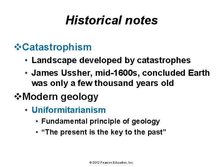 Historical notes v. Catastrophism • Landscape developed by catastrophes • James Ussher, mid-1600 s,