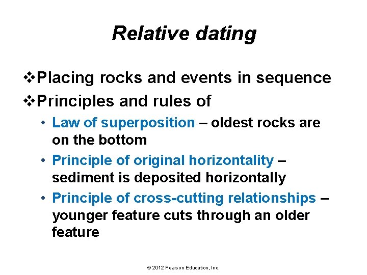 Relative dating v. Placing rocks and events in sequence v. Principles and rules of