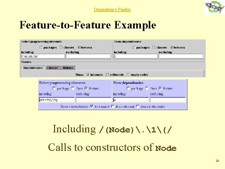 Dependency Finder Feature-to-Feature Example Including /(Node). 1(/ Calls to constructors of Node 26 