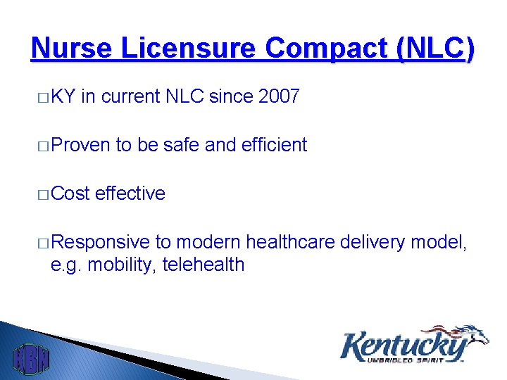 Nurse Licensure Compact (NLC) � KY in current NLC since 2007 � Proven �