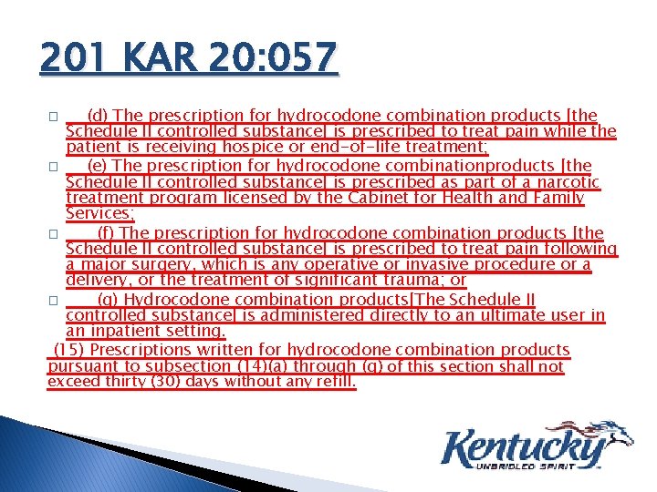 201 KAR 20: 057 (d) The prescription for hydrocodone combination products [the Schedule II