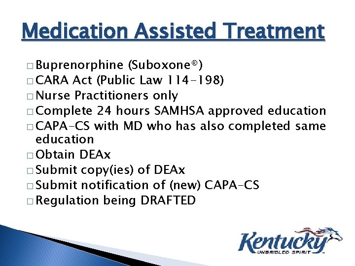 Medication Assisted Treatment � Buprenorphine (Suboxone®) � CARA Act (Public Law 114 -198) �