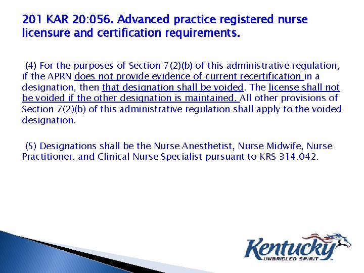 201 KAR 20: 056. Advanced practice registered nurse licensure and certification requirements. (4) For