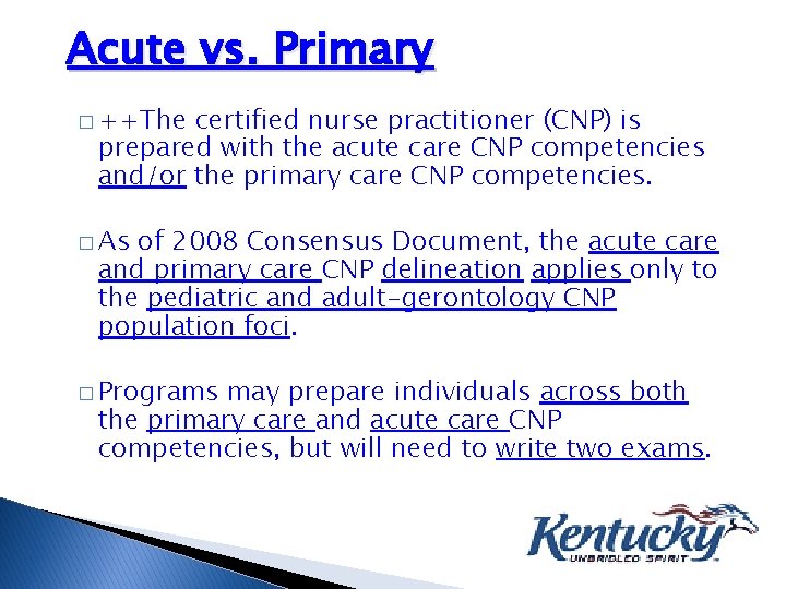 Acute vs. Primary � ++The certified nurse practitioner (CNP) is prepared with the acute