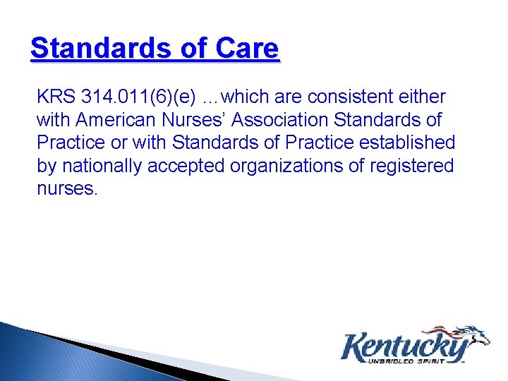 Standards of Care KRS 314. 011(6)(e) …which are consistent either with American Nurses’ Association