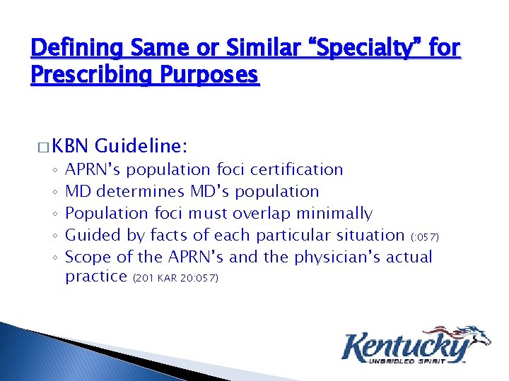 Defining Same or Similar “Specialty” for Prescribing Purposes � KBN ◦ ◦ ◦ Guideline: