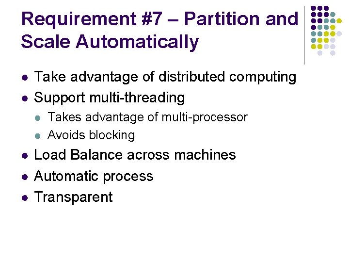 Requirement #7 – Partition and Scale Automatically l l Take advantage of distributed computing