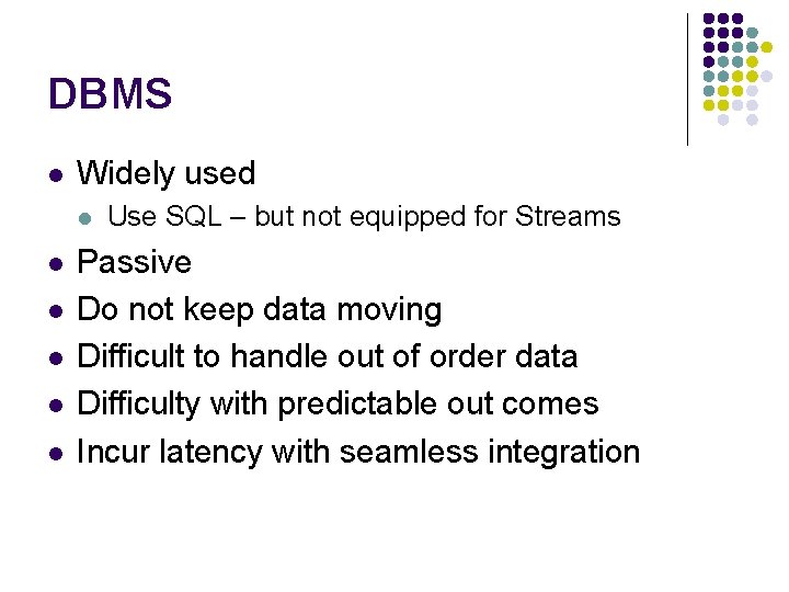 DBMS l Widely used l l l Use SQL – but not equipped for