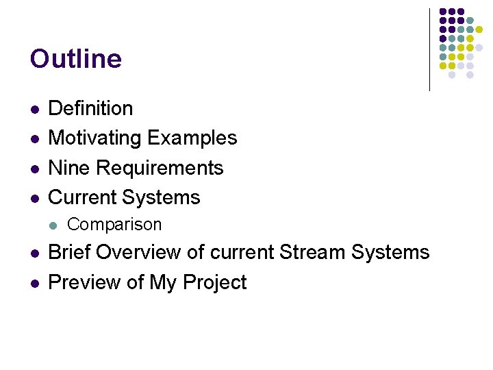 Outline l l Definition Motivating Examples Nine Requirements Current Systems l l l Comparison