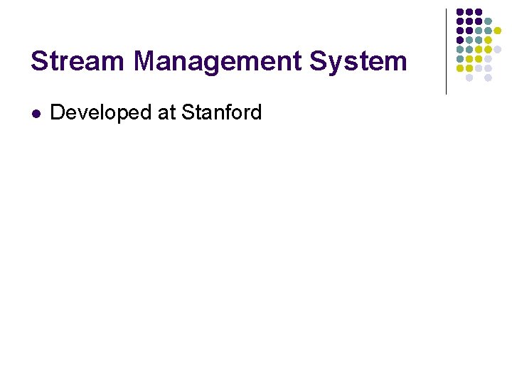 Stream Management System l Developed at Stanford 