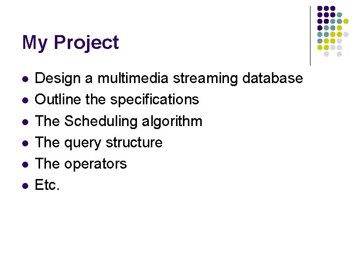 My Project l l l Design a multimedia streaming database Outline the specifications The