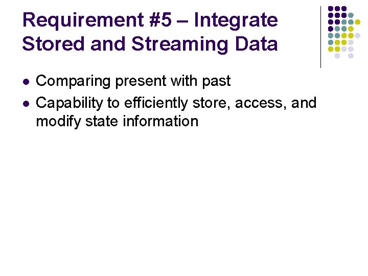 Requirement #5 – Integrate Stored and Streaming Data l l Comparing present with past