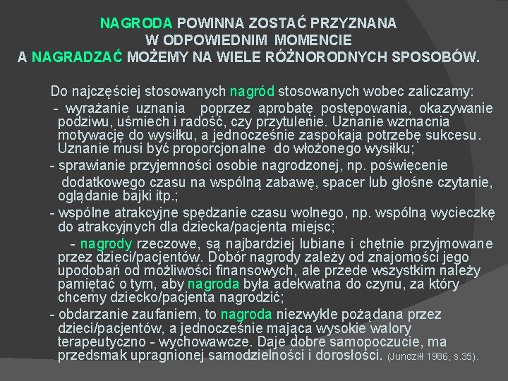 NAGRODA POWINNA ZOSTAĆ PRZYZNANA W ODPOWIEDNIM MOMENCIE A NAGRADZAĆ MOŻEMY NA WIELE RÓŻNORODNYCH SPOSOBÓW.