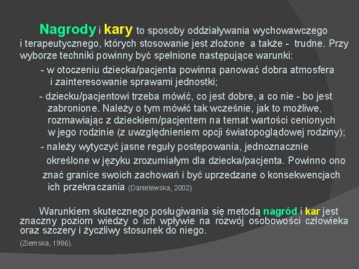 Nagrody i kary to sposoby oddziaływania wychowawczego i terapeutycznego, których stosowanie jest złożone a