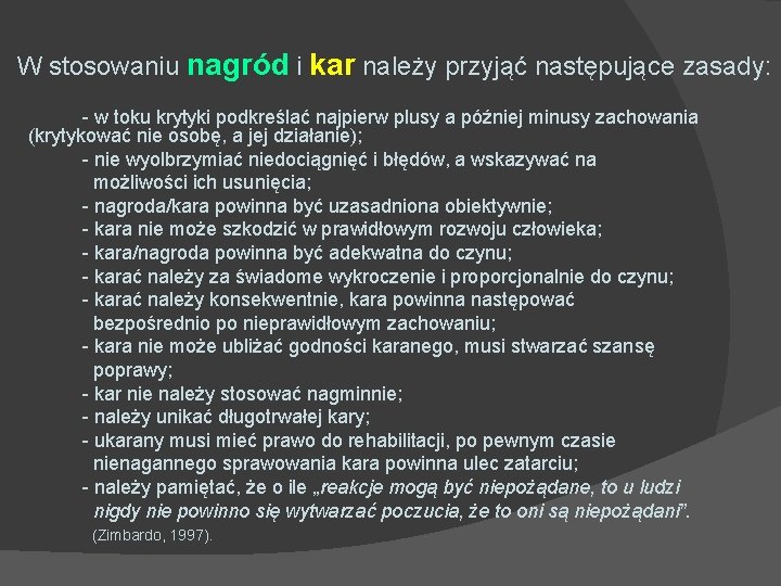 W stosowaniu nagród i kar należy przyjąć następujące zasady: - w toku krytyki podkreślać