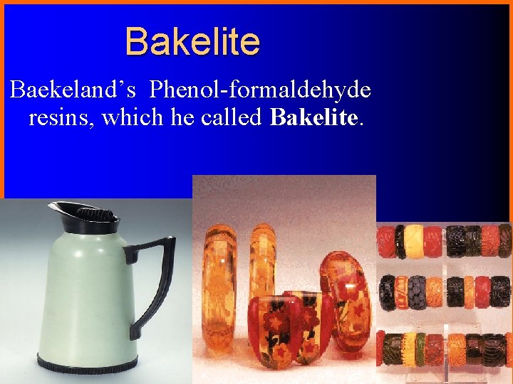Bakelite Baekeland’s Phenol-formaldehyde resins, which he called Bakelite. Chemistry 367 L/392 N 