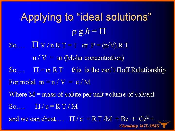 Applying to “ideal solutions” rgh=P So…. PV/n. RT=1 or P = (n/V) R T