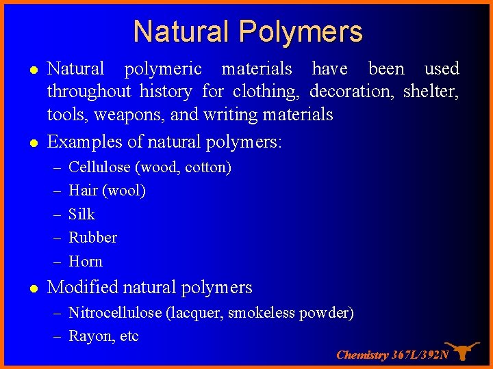 Natural Polymers l l Natural polymeric materials have been used throughout history for clothing,