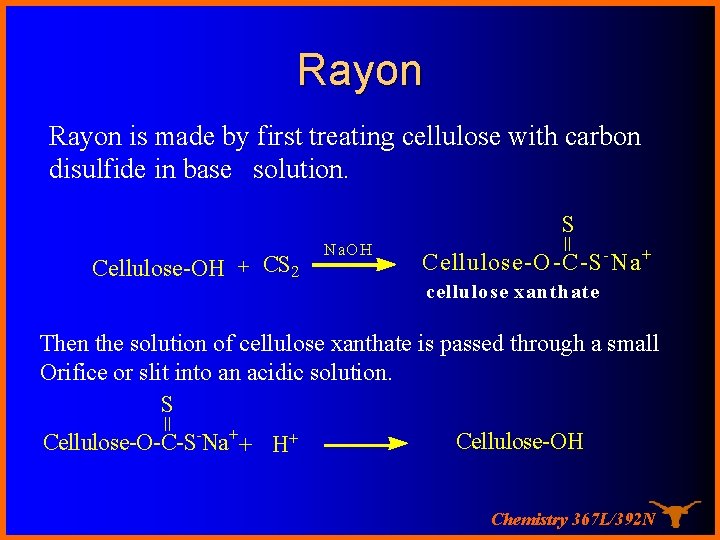Rayon is made by first treating cellulose with carbon disulfide in base solution. Cellulose-OH